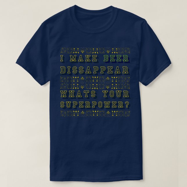 Jag får öl att försvinna vad din supermakt 2 t shirt (Design framsida)