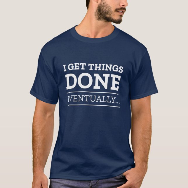 Jag får Sak klart till slut T Shirt (Framsida)