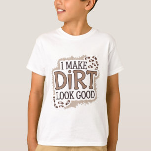 Jag får smutsen att se bra ut t shirt