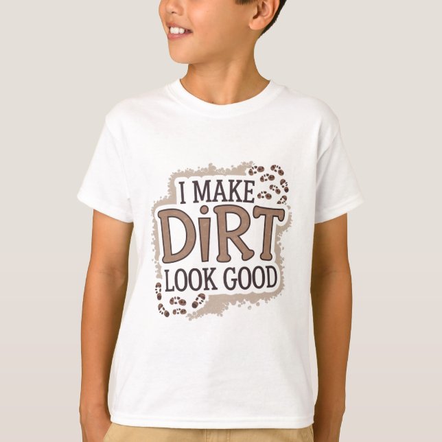 Jag får smutsen att se bra ut t shirt (Framsida)
