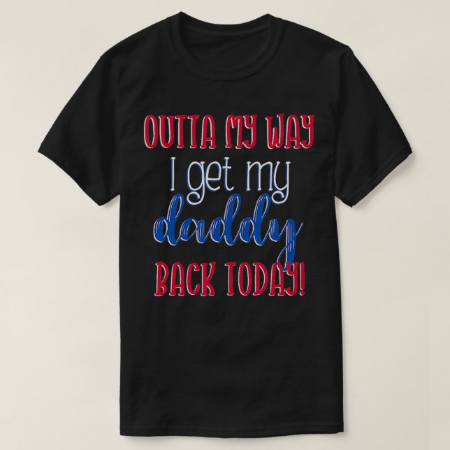 Jag får tillbaka min pappa i dag. t shirt (Design framsida)