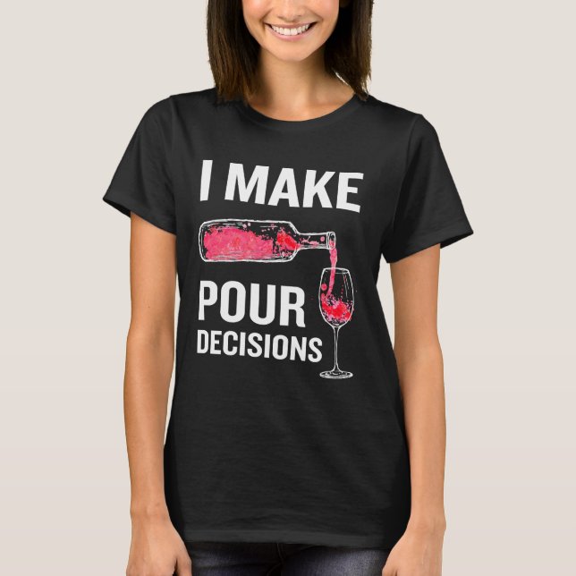 Jag fattar beslut om alkohol Pun Vin T Shirt (Framsida)