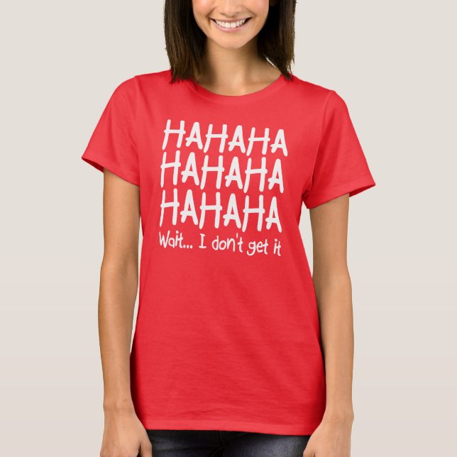 Jag fattar inte det roliga T-shirt (Framsida)