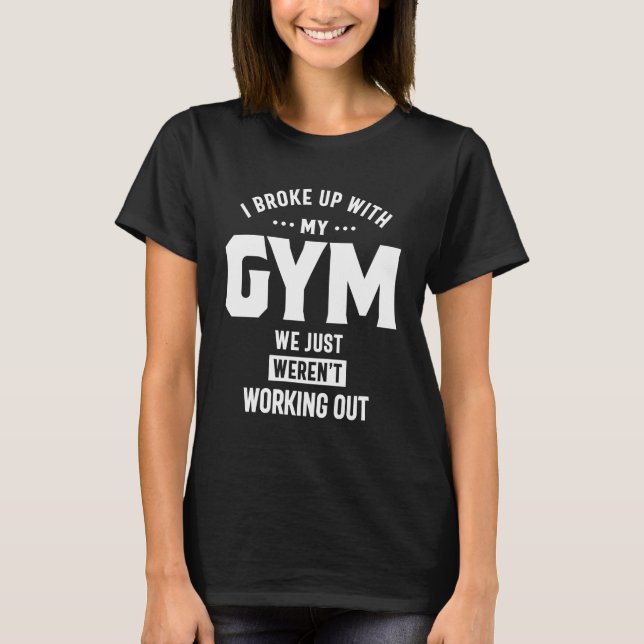 Jag Fattiga upp med min gym.. Vi har inte jobbat u T Shirt (Framsida)