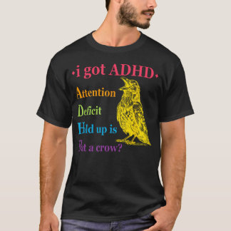 Jag Fick Adhd Uppmärksamhetsstörning Vänta Lite Är T Shirt