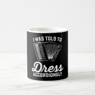 Jag fick besked att klä mig därefter Dragspel Kaffemugg