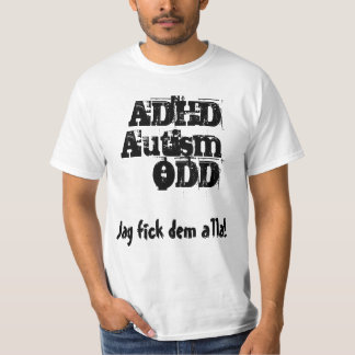 Jag fick dem alla! ADHD, Autism, ODD T Shirt