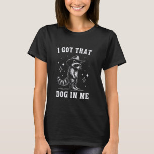 Jag Fick Den Hunden I Mig Cowboy Raccoon Rolig Dju T Shirt
