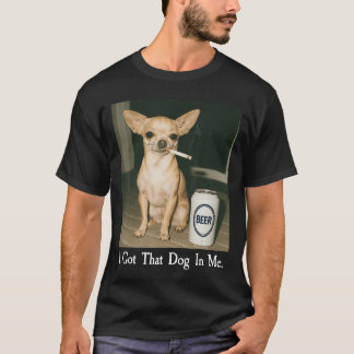 Jag Fick Den Hunden I Mig Rolig Chihuahua Rökande T Shirt