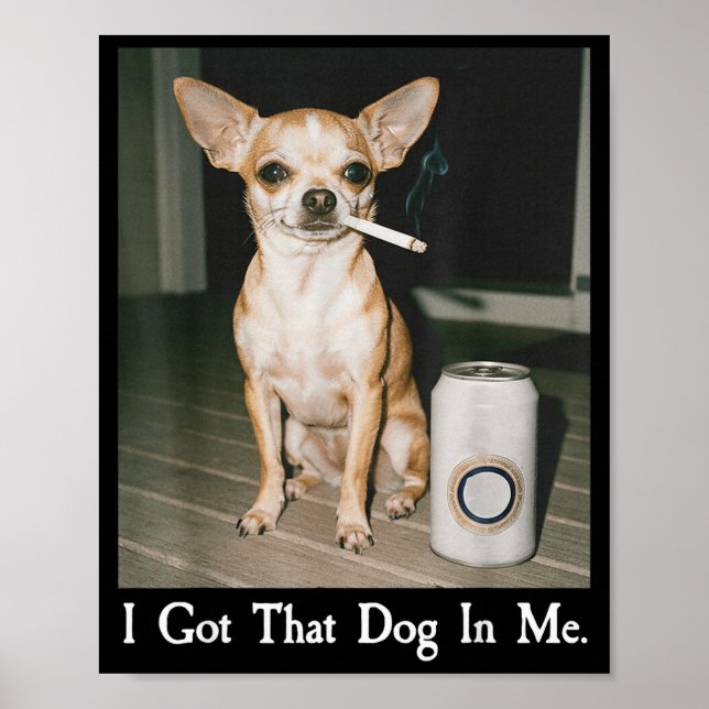 Jag Fick Den Hunden I Mig Rolig Hund Chihuahua Äls Poster (Framsidan)