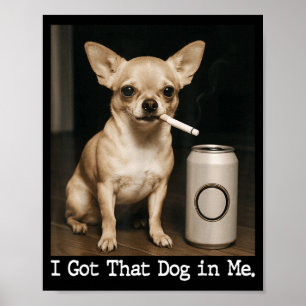 Jag Fick Den Hunden I Mig Rolig Hund Chihuahua För Poster