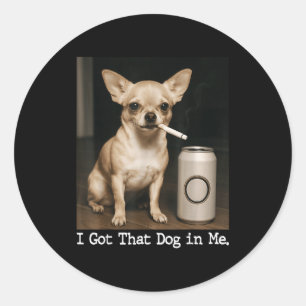 Jag Fick Den Hunden I Mig Rolig Hund Chihuahua För Runt Klistermärke