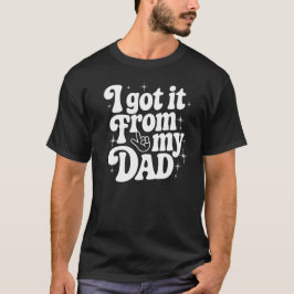 Jag Fick Det Från Min Pappa - Nedärvd Storhet T Shirt