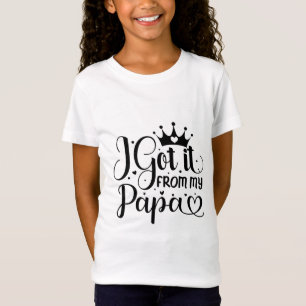 Jag fick det från min pappa t shirt