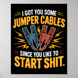 Jag fick dig några startkablar eftersom du gillar poster