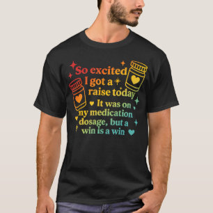 Jag Fick En Löneförhöjning Idag Det Stod På Min Me T Shirt