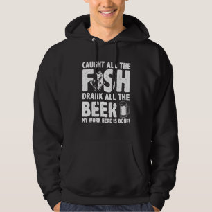 Jag fick hela fisken att dricka allt mitt arbete. hoodie