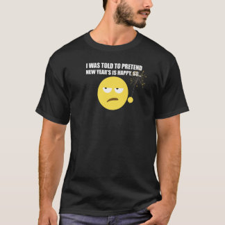 Jag fick höra att det nya året är Lycklig. T Shirt