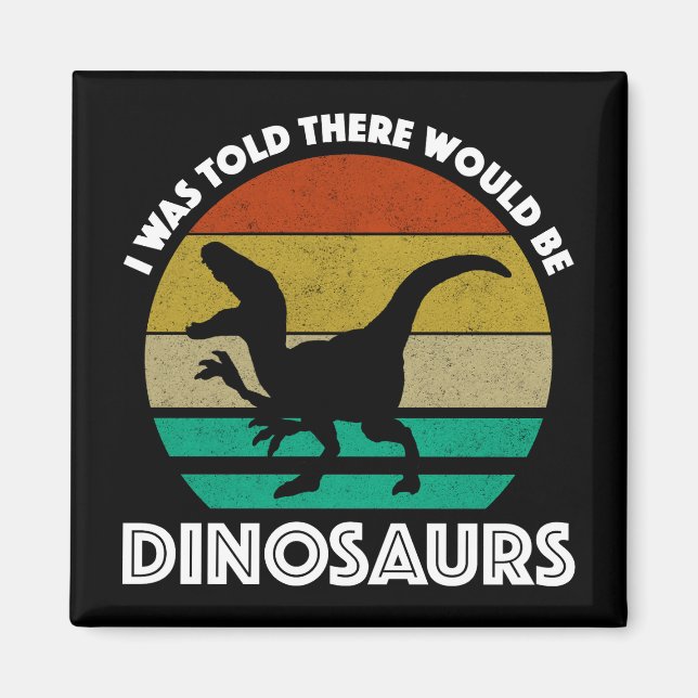 Jag fick höra att det skulle finnas dinosaurier magnet (Framsidan)