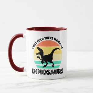 Jag fick höra att det skulle finnas dinosaurier mugg