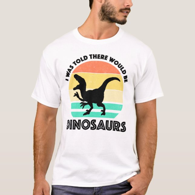 Jag fick höra att det skulle finnas dinosaurier t shirt (Framsida)