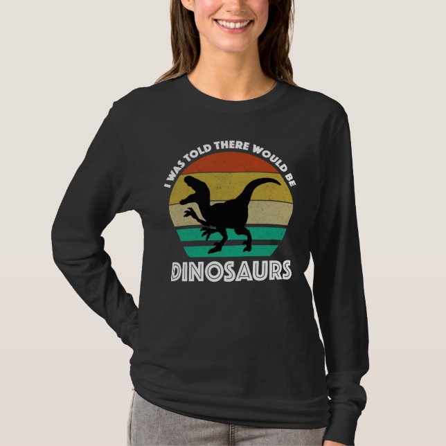 Jag fick höra att det skulle finnas dinosaurier t shirt (Framsida)