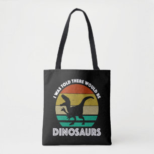 Jag fick höra att det skulle finnas dinosaurier tygkasse