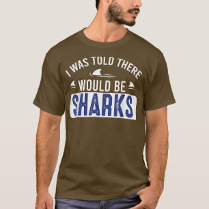 Jag fick höra att det skulle finnas hajar på under t shirt