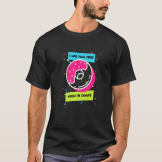 Jag fick höra att det skulle finnas kärlek donuts t shirt