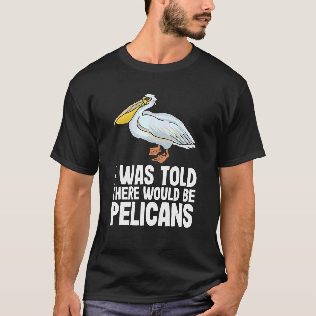 Jag fick höra att det skulle finnas pelikans Pelec T Shirt (Framsida)