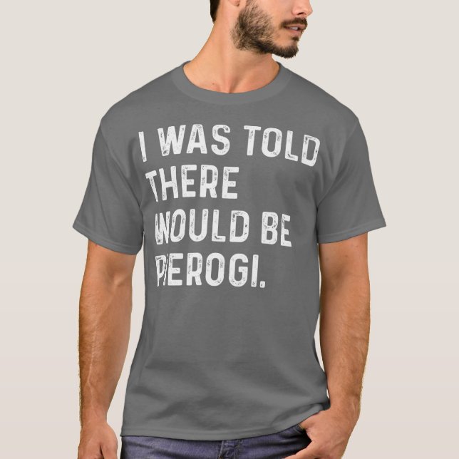 Jag fick höra att det skulle finnas Pierogi Polska T Shirt (Framsida)