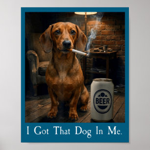 Jag Fick Hund Dachshund Rökande Öl Poster