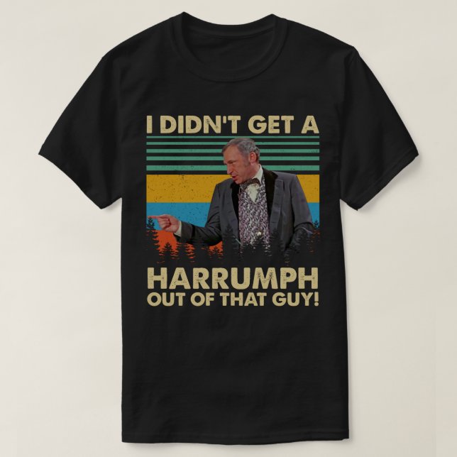 Jag fick inte ut en Harrumph ur den där killen. T Shirt (Design framsida)