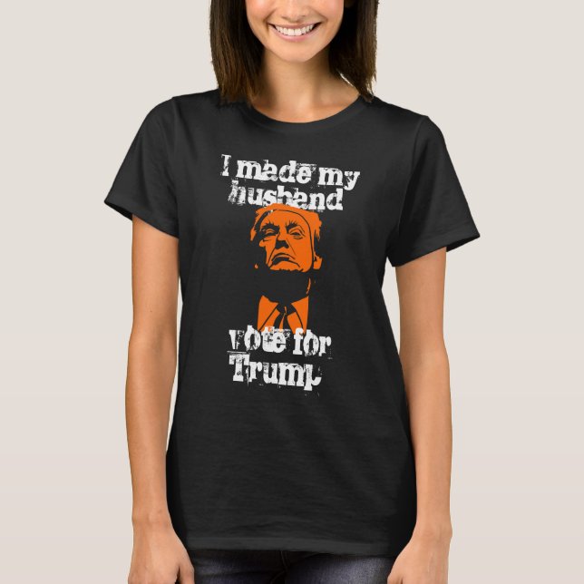"Jag fick make att rösta för Trump" kvinnoskjorta T Shirt (Framsida)