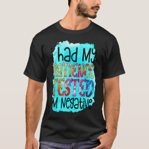 Jag fick min patient prövad att jag är Negativ Sar T Shirt