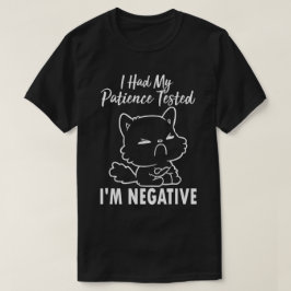 Jag fick min patient prövad... Jag är Negativ. T Shirt