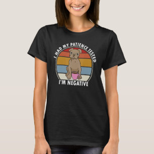 Jag fick min patient prövad om att jag är Negativ T Shirt