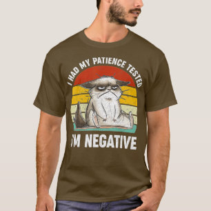 Jag fick min patient prövad om Negativ katt (1) T Shirt