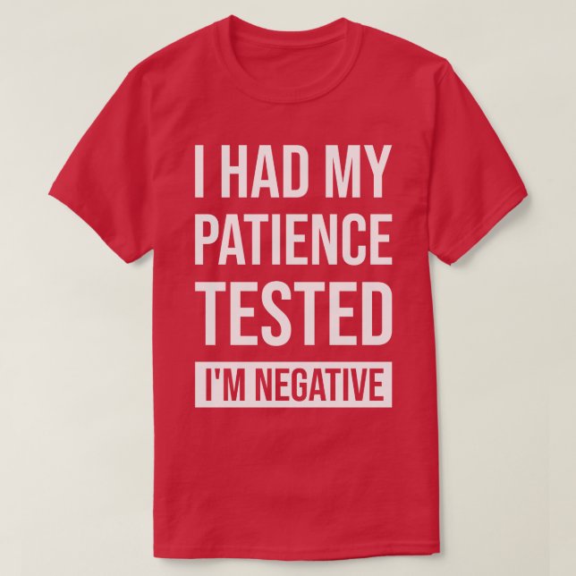 Jag fick min patient prövad om Negativ T Shirt (Design framsida)