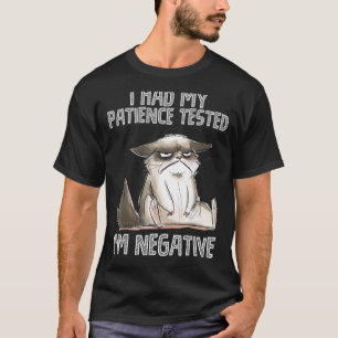 Jag Fick Min Tålamod Testat Jag Är Negativ Katt S T Shirt