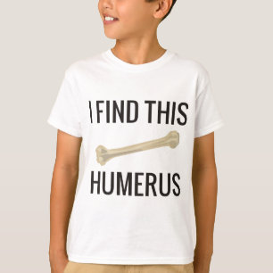 Jag finner denna Humerus Tee Shirt
