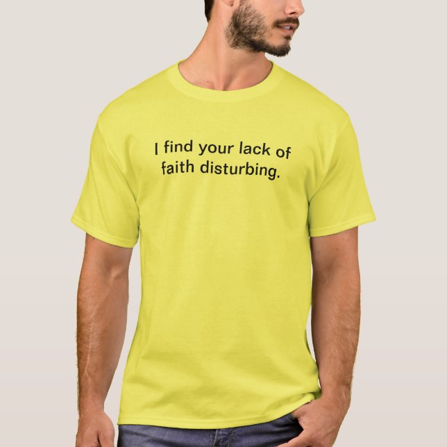 Jag finner din brist av att störa för tro t-shirt (Framsida)