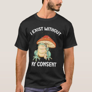 Jag finns utan mitt samtycke från grova minnesmärk t shirt