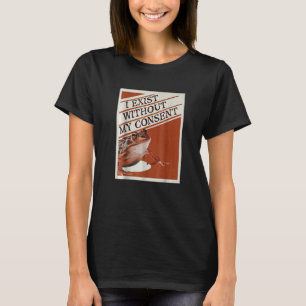 Jag finns utan mitt samtycke t shirt