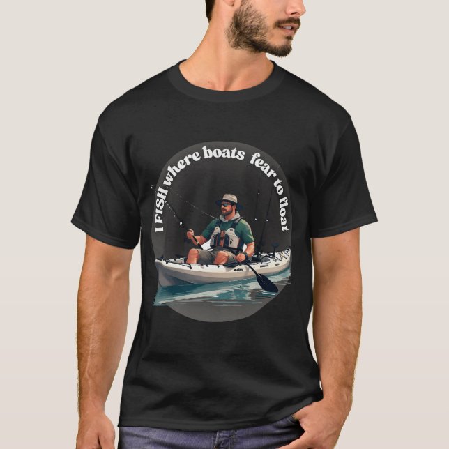 Jag fiskar där båtar är rädda för att flyta t shirt (Framsida)