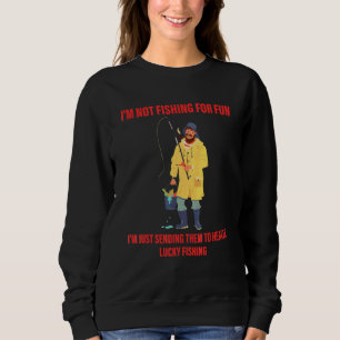 Jag fiskar inte för skojs skull jag skickar bara d t shirt