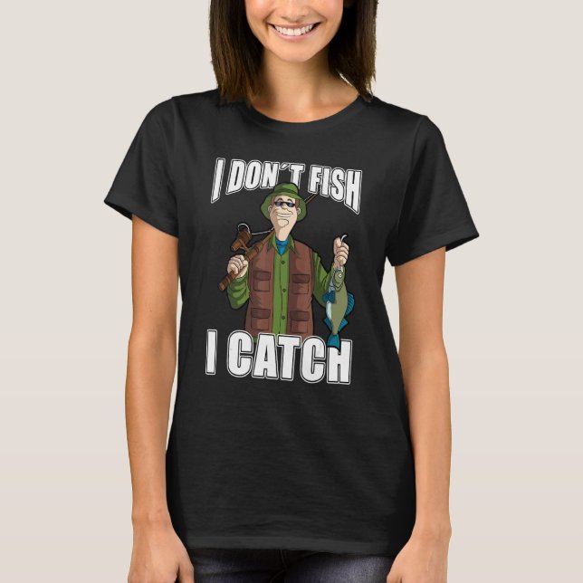 Jag Fiskar Inte Jag Fångar Fiske T Shirt (Framsida)