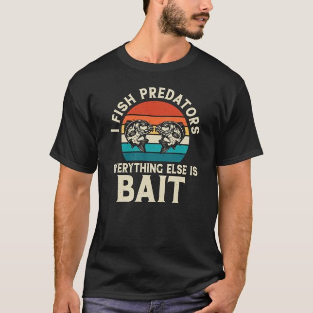 Jag fiskar rovdjur allt annat är bete t shirt (Framsida)