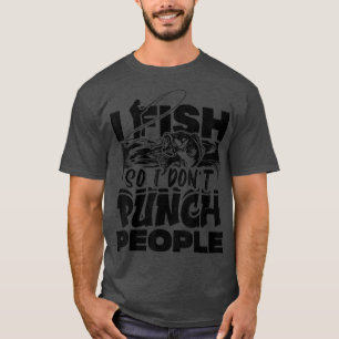 Jag fiskar så att jag inte Slår fiskaren Fu T Shirt
