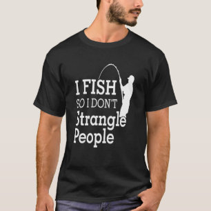 Jag fiskar så att jag inte stryper folk t shirt